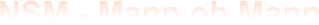 NSM - Mann oh Mann